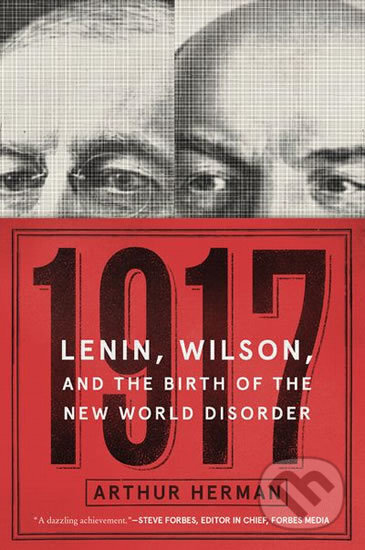 Kniha: 1917: Lenin, Wilson, and the Birth of the New World Disorder (Arthur Herman). HarperCollins, 2018 Kniha: 1917: Lenin, Wilson, and the Birth of the New World Disorder (Arthur Herman). HarperCollins, 2018