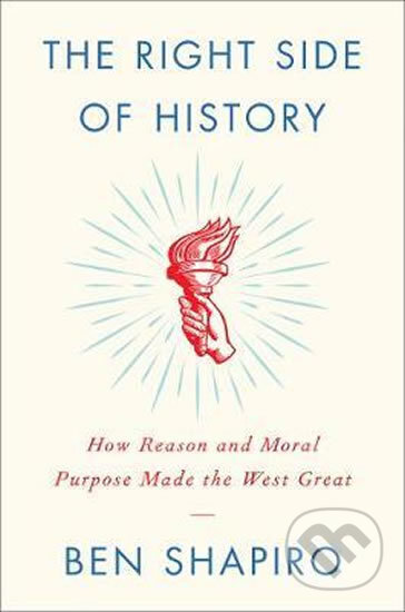 Kniha: The Right Side of History: How Reason and Moral Purpose Made the West Great (Ben Shapiro). HarperCollins, 2019 Kniha: The Right Side of History: How Reason and Moral Purpose Made the West Great (Ben Shapiro). HarperCollins, 2019