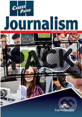 Kniha: Career Paths Journalism - Student's Book (Charles Moore). Express Publishing, 2011 Kniha: Career Paths Journalism - Student's Book (Charles Moore). Express Publishing, 2011