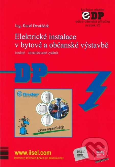 Kniha: Elektrické instalace v bytové a občanské výstavbě (Karel Dvořáček). IN-EL, spol. s r.o., 2019 Kniha: Elektrické instalace v bytové a občanské výstavbě (Karel Dvořáček). IN-EL, spol. s r.o., 2019