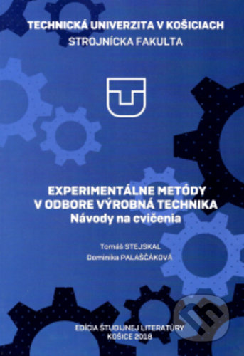 Kniha: Experimentálne metódy v odbore výrobná technika (Tomáš Stejskal). Elfa, 2019 Kniha: Experimentálne metódy v odbore výrobná technika (Tomáš Stejskal). Elfa, 2019