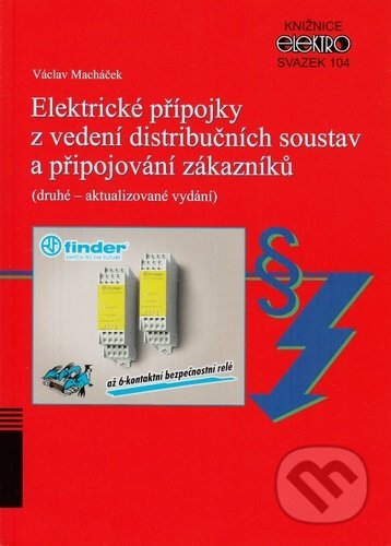 Kniha: Elektrické přípojky z vedení distribučních soustav a připojování zákazníků (Václav Macháček). IN-EL, spol. s r.o., 2018 Kniha: Elektrické přípojky z vedení distribučních soustav a připojování zákazníků (Václav Macháček). IN-EL, spol. s r.o., 2018