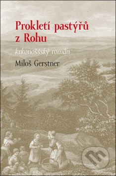Kniha: Prokletí pastýřů z Rohu (Miloš Gerstner). Dauphin, 2015 Kniha: Prokletí pastýřů z Rohu (Miloš Gerstner). Dauphin, 2015