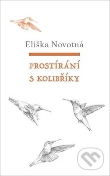 Kniha: Prostírání s kolibříky (Eliška Novotná). Petrklíč, 2018 Kniha: Prostírání s kolibříky (Eliška Novotná). Petrklíč, 2018