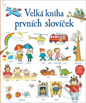 Kniha: Velká kniha prvních slovíček (Kate Hindley a Mairi Mackinnon). Svojtka&Co., 2019 Kniha: Velká kniha prvních slovíček (Kate Hindley a Mairi Mackinnon). Svojtka&Co., 2019