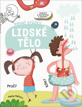 Kniha: První otázky: Lidské tělo (Maria Maneruová). Svojtka&Co., 2019 Kniha: První otázky: Lidské tělo (Maria Maneruová). Svojtka&Co., 2019