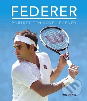 Kniha: Federer (Iain Spragg). Svojtka&Co., 2019 Kniha: Federer (Iain Spragg). Svojtka&Co., 2019
