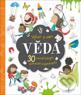Kniha: Věda 30 neuvěřitelných domácích experimentů (Marnie Willow). Svojtka&Co., 2019 Kniha: Věda 30 neuvěřitelných domácích experimentů (Marnie Willow). Svojtka&Co., 2019
