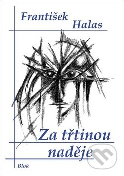 Kniha: Za třtinou naděje (František Halas). Akcent, 2013 Kniha: Za třtinou naděje (František Halas). Akcent, 2013