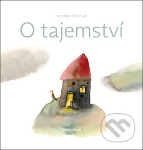 Kniha: O tajemství (Marie Špinková). Cesta domů, 2018 Kniha: O tajemství (Marie Špinková). Cesta domů, 2018