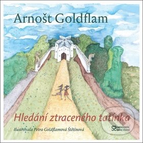 Kniha: Hledání ztraceného tatínka (Arnošt Goldflam). Andrej Šťastný, 2018 Kniha: Hledání ztraceného tatínka (Arnošt Goldflam). Andrej Šťastný, 2018