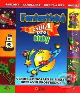Kniha: Fantastická kniha pro kluky (SUN). SUN, 2016 Kniha: Fantastická kniha pro kluky (SUN). SUN, 2016
