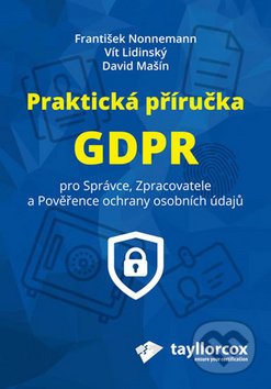 Kniha: Praktická příručka GDPR (David Mašín, František Nonnemann a Vít Lidinský). Klika, 2018 Kniha: Praktická příručka GDPR (David Mašín, František Nonnemann a Vít Lidinský). Klika, 2018