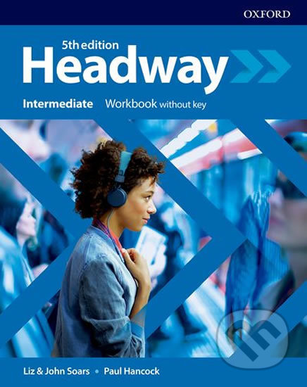 Kniha: New Headway - Intermediate - Workbook without answer key (John Soars a Liz Soars). Oxford University Press, 2019 Kniha: New Headway - Intermediate - Workbook without answer key (John Soars a Liz Soars). Oxford University Press, 2019