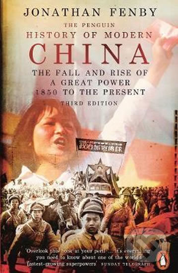 Kniha: The Penguin History of Modern China: The Fall and Rise of a Great Power, 1850 to the Present, Third Edition (Jonathan Fenby). Penguin Books, 2019 Kniha: The Penguin History of Modern China: The Fall and Rise of a Great Power, 1850 to the Present, Third Edition (Jonathan Fenby). Penguin Books, 2019
