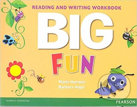 Kniha: Big Fun - Reading and Writing Workbook (Barbara Hojel a Mario Herrera). Pearson, 2014 Kniha: Big Fun - Reading and Writing Workbook (Barbara Hojel a Mario Herrera). Pearson, 2014