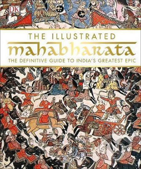 Kniha: The Illustrated Mahabharata (Dorling Kindersley). Dorling Kindersley, 2017 Kniha: The Illustrated Mahabharata (Dorling Kindersley). Dorling Kindersley, 2017