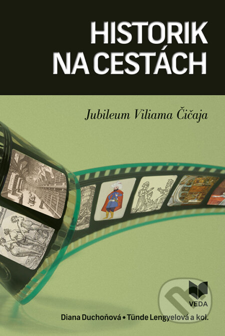 Kniha: Historik na cestách (Diana Duchoňová, Tunde Lengyelová a kolektiv). VEDA, 2018 Kniha: Historik na cestách (Diana Duchoňová, Tunde Lengyelová a kolektiv). VEDA, 2018
