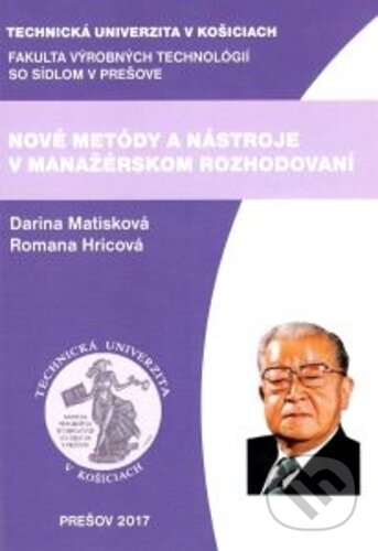 Nové metódy a nástroje v manažérskom rozhodovaní - Darina Matisková, Romana Hricová, Technická univerzita v Košiciach, 2019