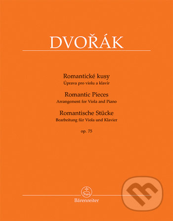 Kniha: Romantické kusy op. 75 (Antonín Dvořák). Bärenreiter Praha, 2019 Kniha: Romantické kusy op. 75 (Antonín Dvořák). Bärenreiter Praha, 2019