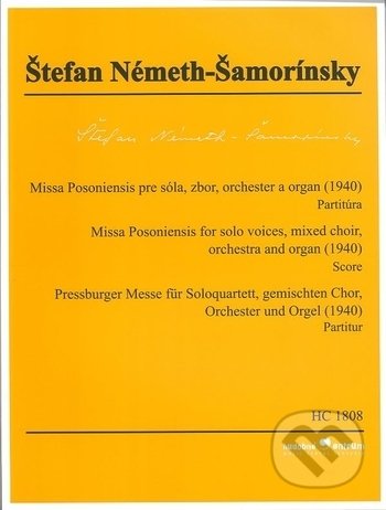 Missa Posoniensis pre sóla, zbor, orchester a organ (1940) - Štefan Németh-Šamorínsky, Hudobné centrum, 2018