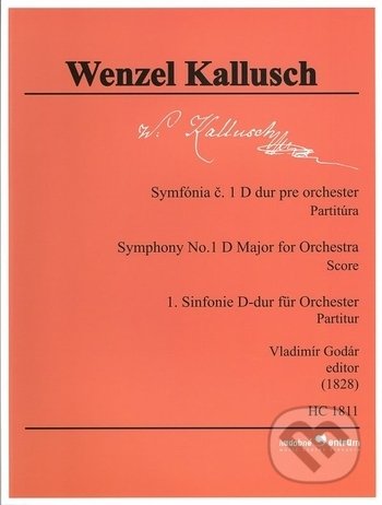 Kniha: Symfónia č. 1 D dur pre orchester (Wenzel Kallusch). Hudobné centrum, 2018 Kniha: Symfónia č. 1 D dur pre orchester (Wenzel Kallusch). Hudobné centrum, 2018
