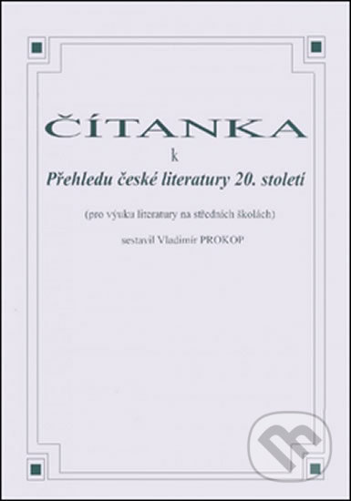 Čítanka k přehledu české literatury 20. století - Vladimír Prokop, O. K. SOFT, 2008