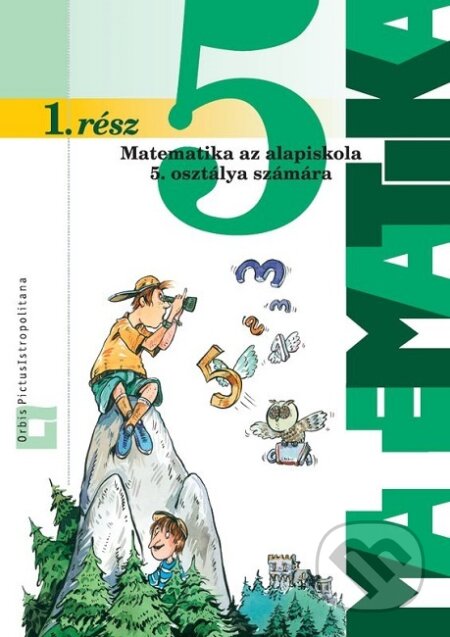 Kniha: Matematika 5 - 1. časť (Ján Žabka). Orbis Pictus Istropolitana, 2012 Kniha: Matematika 5 - 1. časť (Ján Žabka). Orbis Pictus Istropolitana, 2012