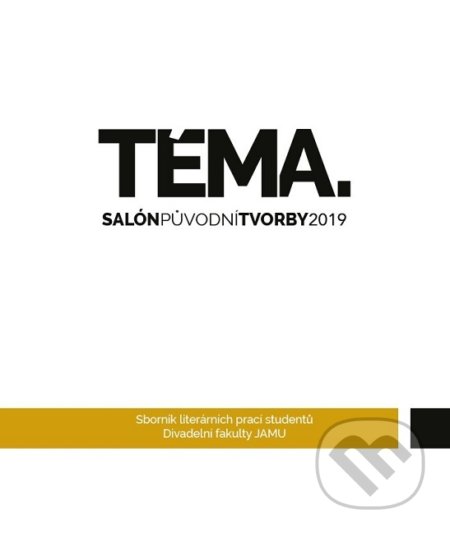 Kniha: Téma (Autorský kolektiv). Janáčkova akademie múzických umění v Brně, 2019 Kniha: Téma (Autorský kolektiv). Janáčkova akademie múzických umění v Brně, 2019