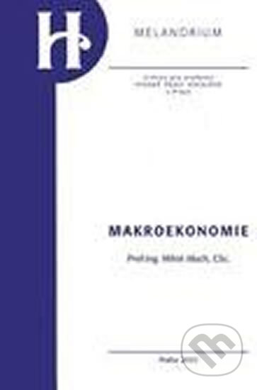Kniha: Makroekonomie II pro magisterské (inženýrské) studium 1.část (Miloš Mach). Melandrium, 2006 Kniha: Makroekonomie II pro magisterské (inženýrské) studium 1.část (Miloš Mach). Melandrium, 2006