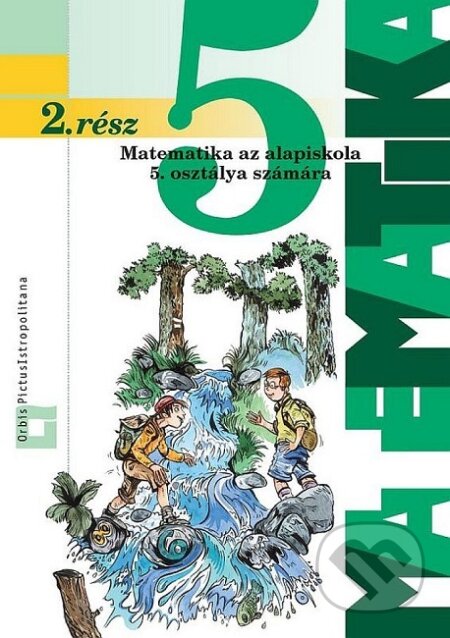 Kniha: Matematika 5 - 2. rész (Ján Žabka). Orbis Pictus Istropolitana, 2010 Kniha: Matematika 5 - 2. rész (Ján Žabka). Orbis Pictus Istropolitana, 2010