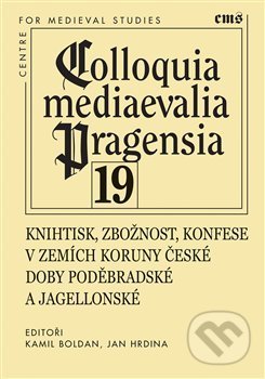 Kniha: Knihtisk, zbožnost, konfese v zemích Koruny české doby poděbradské a jagellonské (Kamil Boldan). Filosofia, 2019 Kniha: Knihtisk, zbožnost, konfese v zemích Koruny české doby poděbradské a jagellonské (Kamil Boldan). Filosofia, 2019