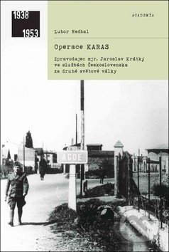 Kniha: Operace KARAS (Lubor Nedbal). Academia, 2019 Kniha: Operace KARAS (Lubor Nedbal). Academia, 2019