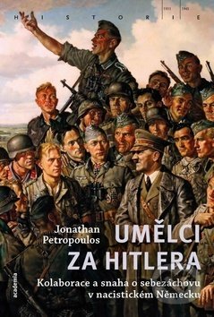 Kniha: Umělci za Hitlera (Jonathan Petrpoulos). Academia, 2019 Kniha: Umělci za Hitlera (Jonathan Petrpoulos). Academia, 2019