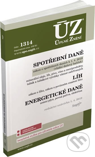 Kniha: ÚZ č. 1314 - Spotřební daně, líh, paliva a maziva, energetické daně (Sagit). Sagit, 2019 Kniha: ÚZ č. 1314 - Spotřební daně, líh, paliva a maziva, energetické daně (Sagit). Sagit, 2019