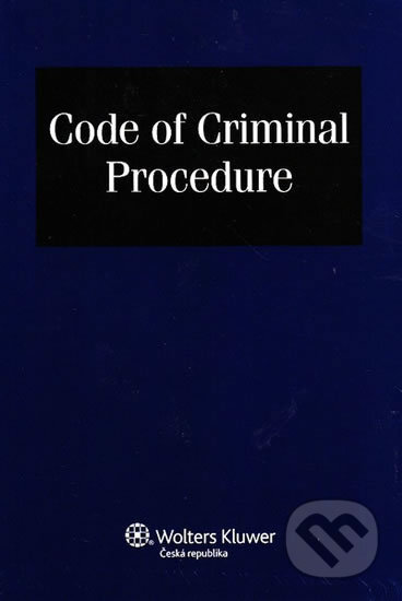 Kniha: Code of Criminal Procedure (Iva Mrázková). Wolters Kluwer Kniha: Code of Criminal Procedure (Iva Mrázková). Wolters Kluwer