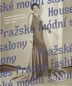 Kniha: Pražské módní salony / Prague Fashion Houses (Eva Uchalová). Arbor vitae, 2012 Kniha: Pražské módní salony / Prague Fashion Houses (Eva Uchalová). Arbor vitae, 2012