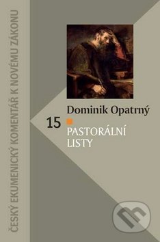 Kniha: Pastorální listy (Dominik Opatrný). Česká biblická společnost, 2019 Kniha: Pastorální listy (Dominik Opatrný). Česká biblická společnost, 2019
