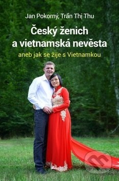 Český ženich a vietnamská nevěsta - Jan Pokorný, Tran Thi Thu, Robimaus, 2018