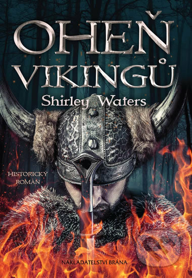 Kniha: Oheň Vikingů (Shirley Waters). Brána, 2018 Kniha: Oheň Vikingů (Shirley Waters). Brána, 2018
