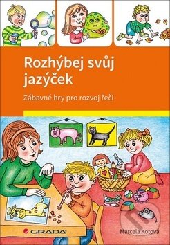 Kniha: Rozhýbej svůj jazýček (Marcela Kotová). Grada, 2019 Kniha: Rozhýbej svůj jazýček (Marcela Kotová). Grada, 2019