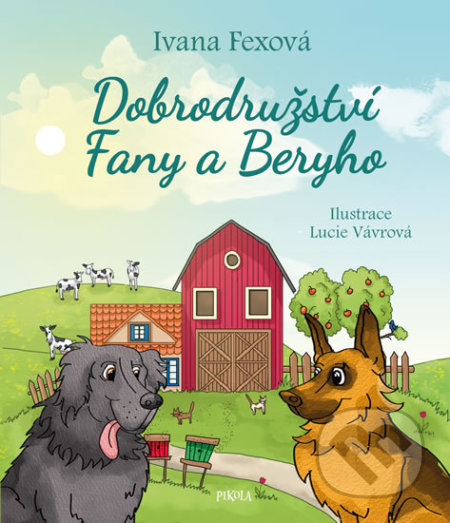 Kniha: Dobrodružství Fany a Beryho (Ivana Fexová). Pikola, 2019 Kniha: Dobrodružství Fany a Beryho (Ivana Fexová). Pikola, 2019