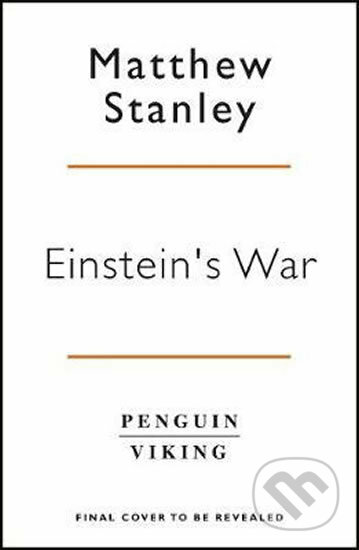 Kniha: Einstein´s War (Matthew Stanley). Penguin Books, 2019 Kniha: Einstein´s War (Matthew Stanley). Penguin Books, 2019