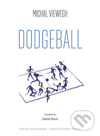 Kniha: Dodgeball (Michal Viewegh). Pálava Publishing, 2018 Kniha: Dodgeball (Michal Viewegh). Pálava Publishing, 2018