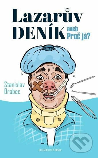 Kniha: Lazarův deník aneb Proč já? (Stanislav Brabec). Brána, 2018 Kniha: Lazarův deník aneb Proč já? (Stanislav Brabec). Brána, 2018