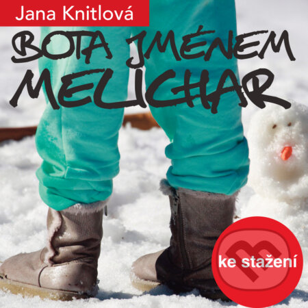 Audiokniha: Bota jménem Melichar (Jana Knitlová). , 2018 Audiokniha: Bota jménem Melichar (Jana Knitlová). , 2018