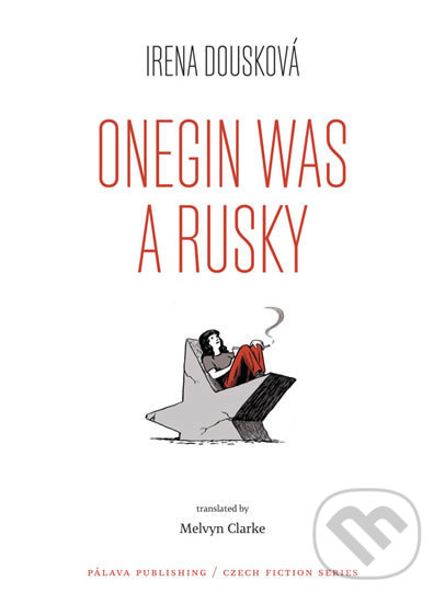 Kniha: Onegin Was a Rusky (Irena Dousková). Pálava Publishing, 2018 Kniha: Onegin Was a Rusky (Irena Dousková). Pálava Publishing, 2018