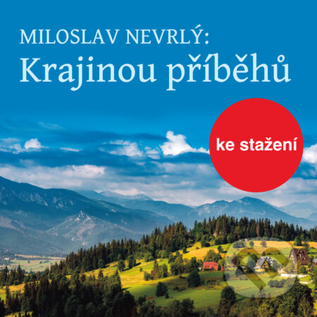 Audiokniha: Krajinou příběhů - četba z Knihy o Jizerských horách (Miloslav Nevrlý). Český rozhlas, 2017 Audiokniha: Krajinou příběhů - četba z Knihy o Jizerských horách (Miloslav Nevrlý). Český rozhlas, 2017