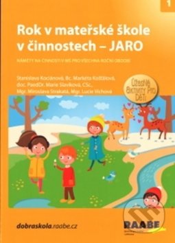 Kniha: Rok v mateřské škole v činnostech - Jaro (Lucie Víchová, Marie Slavíková, Markéta Košťálová a Stanislava Kociánová). Raabe CZ, 2019 Kniha: Rok v mateřské škole v činnostech - Jaro (Lucie Víchová, Marie Slavíková, Markéta Košťálová a Stanislava Kociánová). Raabe CZ, 2019