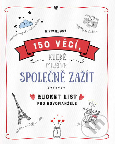 Kniha: 150 věcí, které musíte společně zažít (Iris Warkusová). Esence, 2019 Kniha: 150 věcí, které musíte společně zažít (Iris Warkusová). Esence, 2019